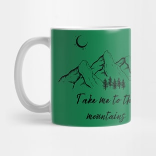 Take Me To The Mountains Mug